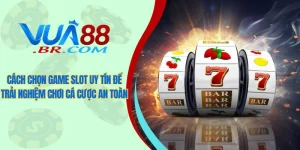 Cách chọn game slot uy tín để trải nghiệm chơi cá cược an toàn
