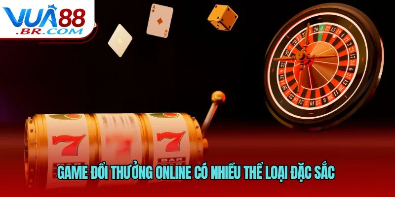 Game đổi thưởng online có nhiều thể loại đặc sắc 