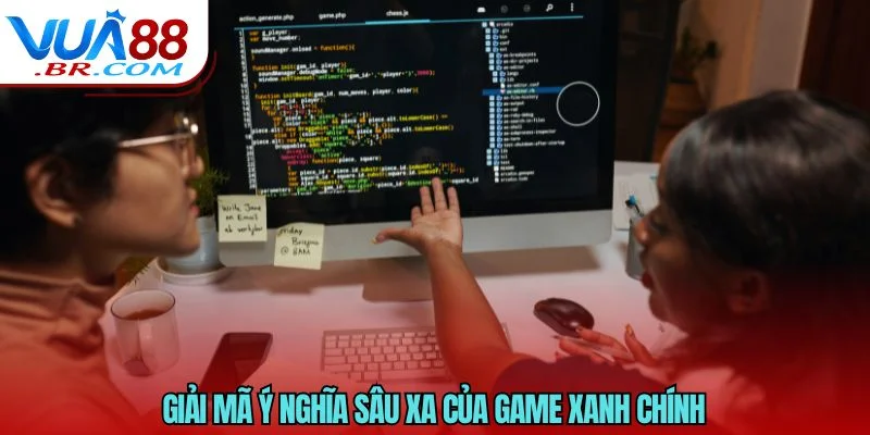Game Xanh Chính Là Gì? Tìm Hiểu Khái Niệm Đang Gây Sốt 3 Giải mã ý nghĩa sâu xa của game xanh chính