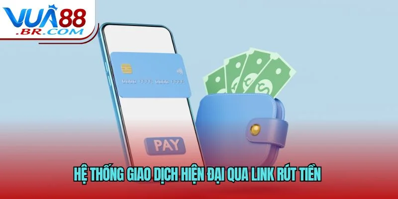 Hệ thống giao dịch hiện đại qua link rút tiền 