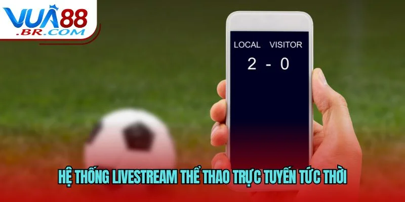 Hệ thống livestream thể thao trực tuyến tức thời