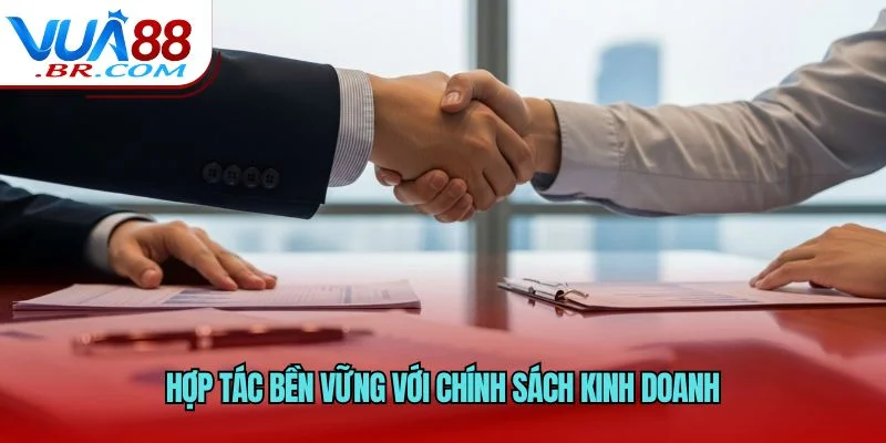 Hợp tác bền vững với chính sách kinh doanh