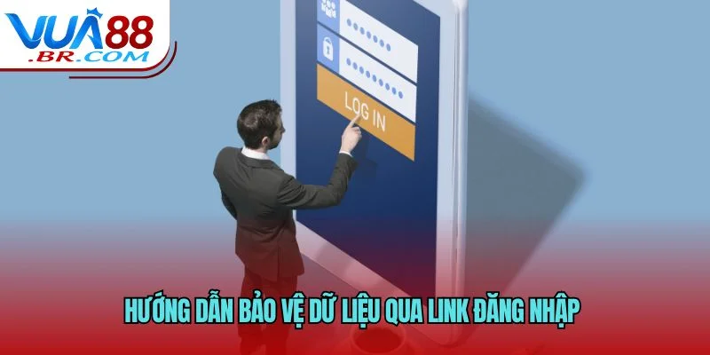 Hướng dẫn bảo vệ dữ liệu qua link đăng nhập 