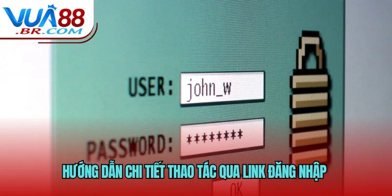 Hướng dẫn chi tiết thao tác qua link đăng nhập 