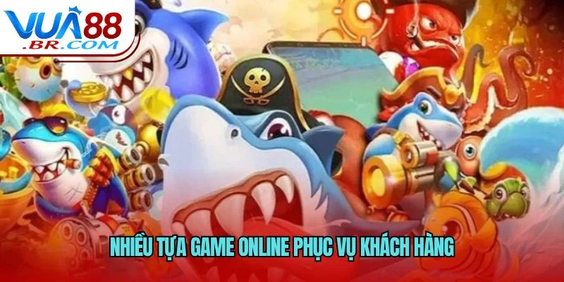 Nhiều tựa game online phục vụ khách hàng
