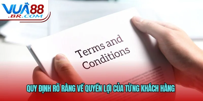 Quy định rõ ràng về quyền lợi của từng khách hàng 