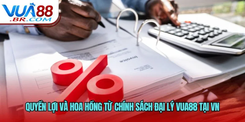 Quyền lợi và hoa hồng từ chính sách đại lý VUA88 tại VN