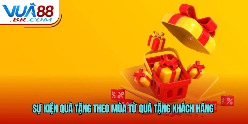 Sự kiện quà tặng theo mùa từ quà tặng khách hàng 