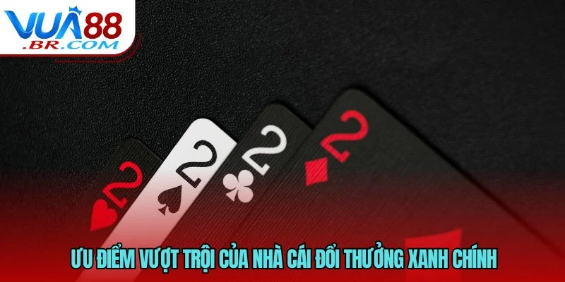 Ưu điểm vượt trội của nhà cái đổi thưởng xanh chính